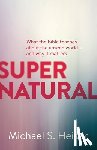 Heiser, Michael - Supernatural – What the Bible Teaches About the Unseen World – and Why It Matters