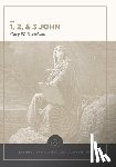 Derickson, Gary W. - 1, 2 & 3 John: Evangelical Exegetical Commentary