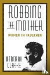 Clarke, Deborah - Robbing the Mother
