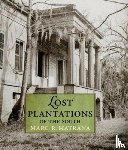 Matrana, Marc R. - Lost Plantations of the South