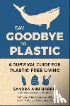 Harris, Sandra Ann - Say Goodbye to Plastic