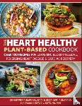 Pulapaka, Hari, Pulapaka, Jenneffer - The Heart Healthy Plant-Based Cookbook