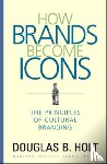 Holt, D. B. - How Brands Become Icons