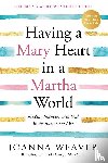Weaver, Joanna - Having a Mary Heart in a Martha World