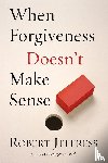 Jeffress, Robert - When Forgiveness Doesn't Make Sense