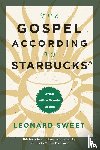 Sweet, Leonard - The Gospel According to Starbucks
