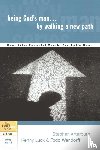 Arterburn, Stephen, Luck, Kenny, Wendorff, Todd - Being God's Man by Walking a New Path