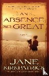 Kirkpatrick, Jane - An Absence so Great