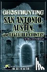 Varhola, Michael O. - Ghosthunting San Antonio, Austin, and Texas Hill Country