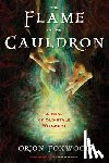Foxwood, Orion - The Flame in the Cauldron: A Book of Old-Style Witchery