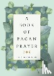 Serith, Ceisiwr - A Book of Pagan Prayer