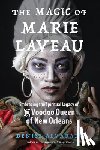 Alvarado, Denise - The Magic of Marie Laveau