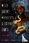 Alvarado, Denise (Denise Alvarado) - Witch Queens, Voodoo Spirits, and Hoodoo Saints
