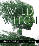 Green, Marian - Wild Witch: A Guide to Earth Magic
