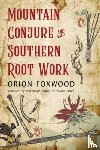 Foxwood, Orion - Mountain Conjure and Southern Root Work