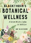 Blackthorn, Amy (Amy Blackthorn) - Blackthorn'S Botanical Wellness