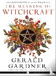 Gardner, Gerald - The Meaning of Witchcraft