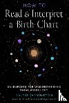 Farrington, Laurie - How to Read and Interpret a Birth Chart