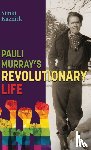 Kuznick, Simki - Pauli Murray's Revolutionary Life