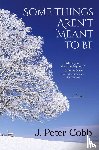 Cobb, J. Peter - Some Things Aren't Meant to Be