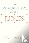 Wood, Leon J - The Distressing Days of the Judges