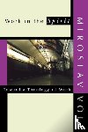 Volf, Mr. Miroslav - Work in the Spirit