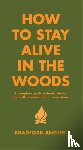Angier, Bradford - How To Stay Alive In The Woods