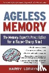 Lorayne, Harry - Ageless Memory: The Memory Expert's Prescription for a Razor-Sharp Mind