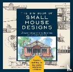 Tredway, Catherine, Metz, Don, R. Tremblay, Kenneth, Von Bamford, Lawrence - The Big Book Of Small House Designs
