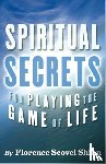 Shinn, Florence Scovel - Spiritual Secrets for Playing the Game of Life