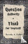 Potter, Beverly A., Estren, Mark James - Question Authority; Think for Yourself