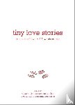 Jones, Daniel, Lee, Miya - Tiny Love Stories - True Tales of Love in 100 Words or Less