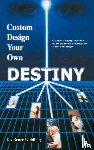 Goldberg, Bruce - Custom Design Your Own Destiny