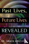Goldberg, Bruce - Past Lives, Future Lives Revealed