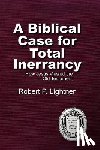 Lightner, Robert P. - A Biblical Case For Total Inerrancy