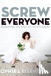 Ophira Eisenberg - Screw Everyone