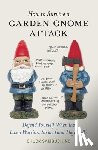 Sambuchino, Chuck - How to Survive a Garden Gnome Attack: Defend Yourself When the Lawn Warriors Strike (and They Will)