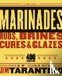 Tarantino, Jim - Marinades, Rubs, Brines, Cures and Glazes