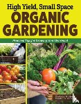 Wilhelmi, Christy - High Yield, Small Space Organic Gardening