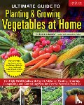 Editors of Creative Homeowner - Ultimate Guide to Planting & Growing Vegetables at Home: Get High-Yield Results with Expert Advice on Planting, Growing, Composting, and Controlling P