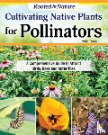 Yoest, Helen - Cultivating Native Plants for Pollinators: A Comprehensive Guide to Attracting Birds, Bees, and Butterflies