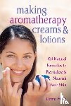 Maria, Donna - Making Aromatherapy Creams & Lotions
