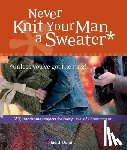 Durant, Judith - Never Knit Your Man a Sweater (Unless You've Got the Ring!)