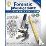 Cameron, Schyrlet - Forensic Investigations, Grades 6 - 8: Using Science to Solve Crimes