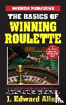 Allen, J. Edward - BASICS OF WINNING ROULETTE