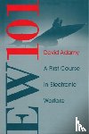 Adamy, David - EW 101: A First Course in Electronic Warfare