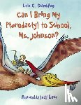 Grambling, Lois G. - Can I Bring My Pterodactyl to School, Ms. Johnson?