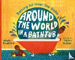 Bradford, Wade - Around the World in a Bathtub