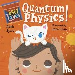 Spiro, Ruth - Baby Loves Quantum Physics!