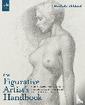 Zeller, Robert, Trippi, Peter, Kauper, Kurt - The Figurative Artist's Handbook - A Contemporary Guide to Figure Drawing, Painting, and Composition